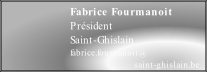 Fabrice Fourmanoit
Président
Saint-Ghislain
fabrice.fourmanoit@
                                saint-ghislain.be
